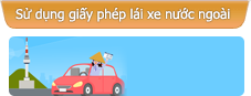 Sử dụng giấy phép lái xe nước ngoài